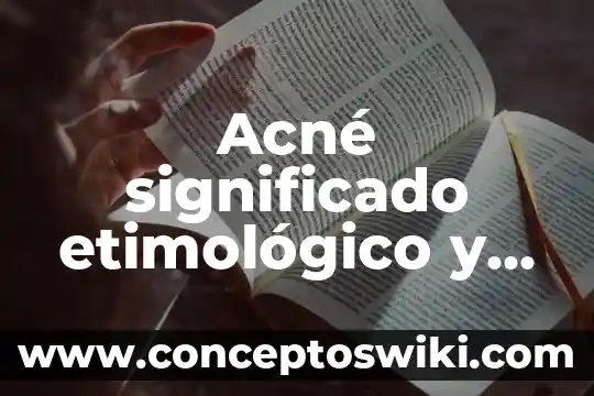 Que es el significado de acuario 8 Acné significado etimológico y que es