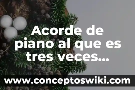 Cual es el animal que es dos veces ani aml 3 Acorde de piano al que es tres veces santo