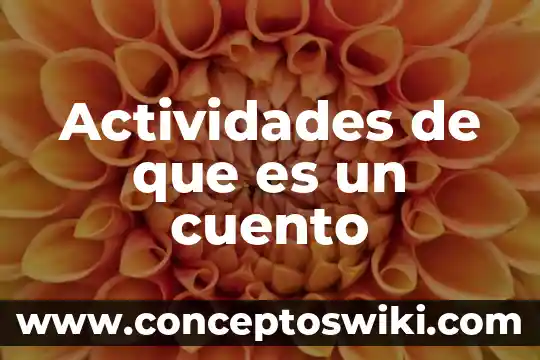 Que es planear actividades y asignar recursos 8 Actividades de que es un cuento