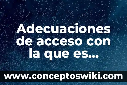 Contar que es amor, decir que es pasión 4 Adecuaciones de acceso con la que es necesario contar