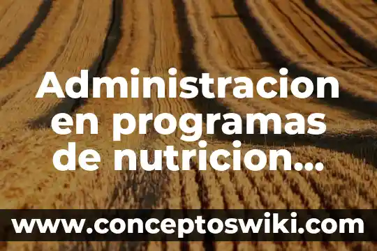 Que es una fuente de energia en nutricion animal 8 Administracion en programas de nutricion que es