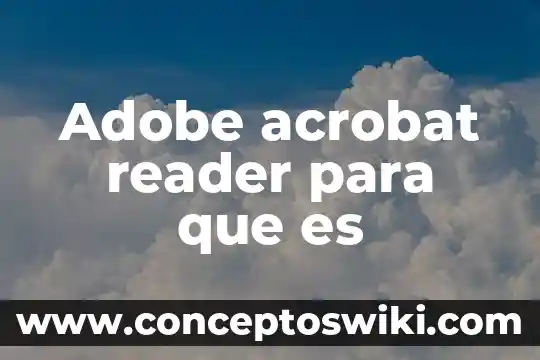 Para que sirve y que es adobe cs3 fireworks 8 Adobe acrobat reader para que es