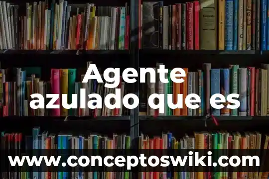 Que es un agente en ciencias de la salud 5 Agente azulado que es