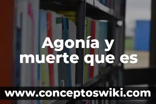 Que es seguro por muerte accidental 4 Agonía y muerte que es
