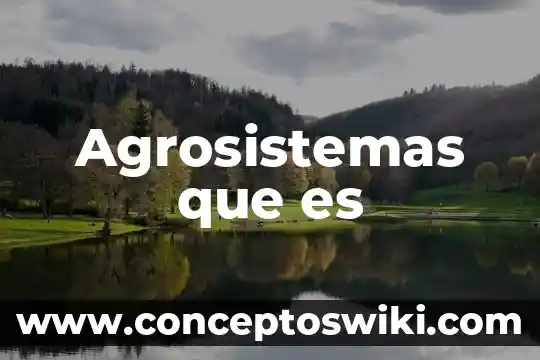 Vestigios de linaje que es 4 Agrosistemas que es
