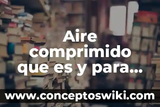 Qué es un extensómetro y para qué sirve 6 Aire comprimido que es y para qué sirve pc
