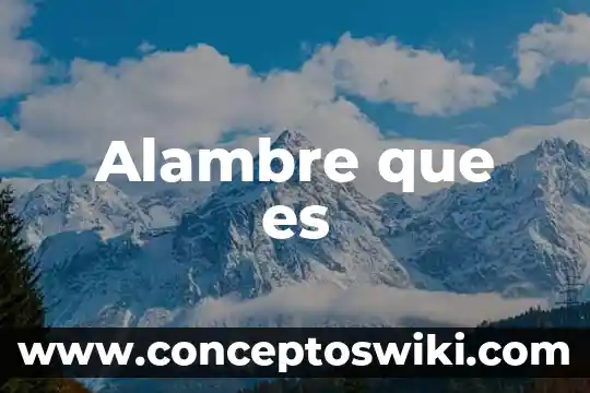 Que es planta vasculares 5 Alambre que es