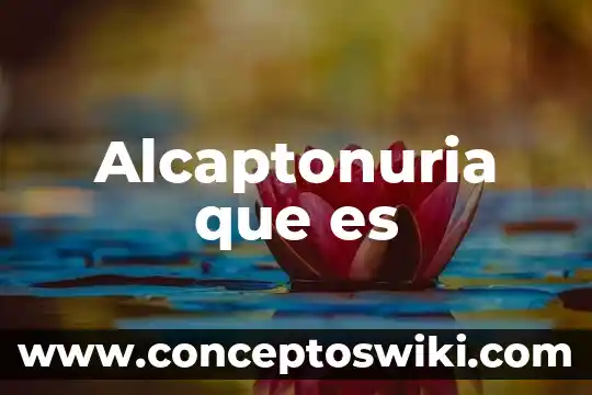 Glicolisis significado etimológico y qué es 4 Alcaptonuria que es