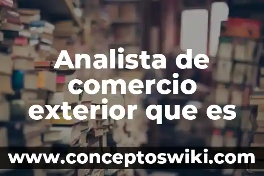 Ytratado del libre comercio que es 4 Analista de comercio exterior que es