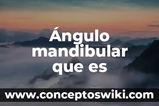 Vestigios de linaje que es 7 Ángulo mandibular que es