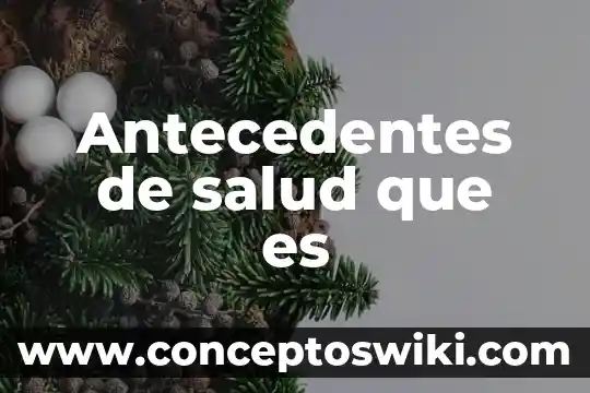 Que es el nombre de una persona fisica 7 Antecedentes de salud que es