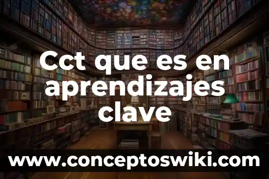 Que es cocnocimiwnto cientifico 8 Cct que es en aprendizajes clave