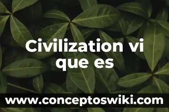 Qué es la cultura del Reino Unido 8 Civilization vi que es