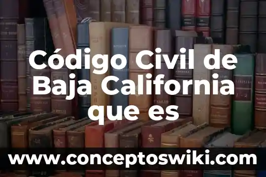 Comida de baja california que es patrimonio cultural 7 Código Civil de Baja California que es