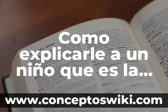 Cómo explicarle a un niño que es el amor 5 Como explicarle a un niño que es la solidaridad