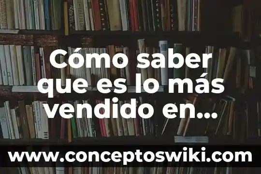 Debes caer para saber que es levantarse 3 Cómo saber que es lo más vendido en eBay