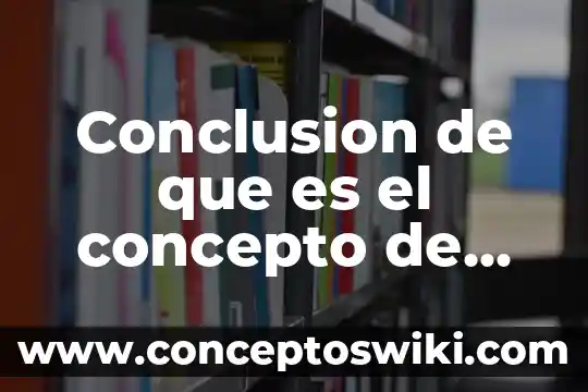 Concepto y qué es un presupuesto 8 Conclusion de que es el concepto de empowerment