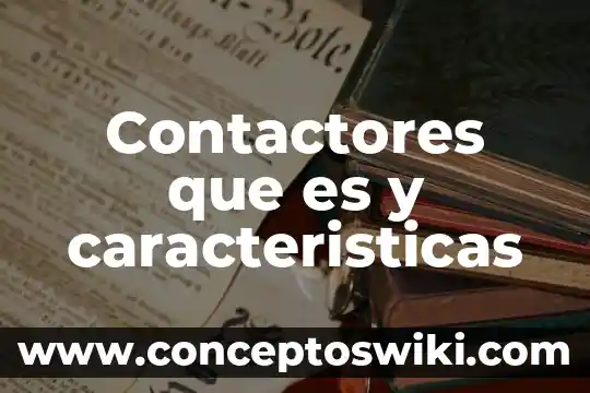 Qué es un líder y características 4 Contactores que es y caracteristicas