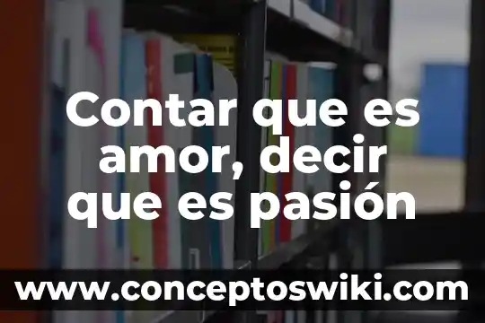 Qué es la función contar 3 Contar que es amor, decir que es pasión