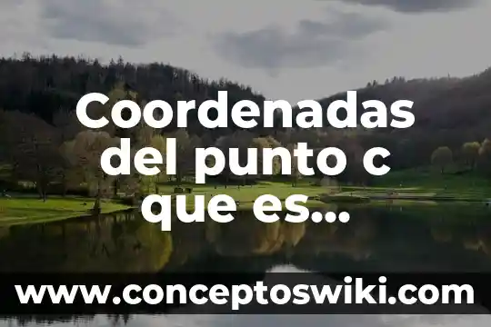 Que es sistemas de coordenadas absolutas e incrementales 5 Coordenadas del punto c que es equidistante