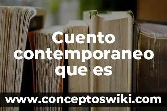 Que es re narrar un cuento 4 Cuento contemporaneo que es
