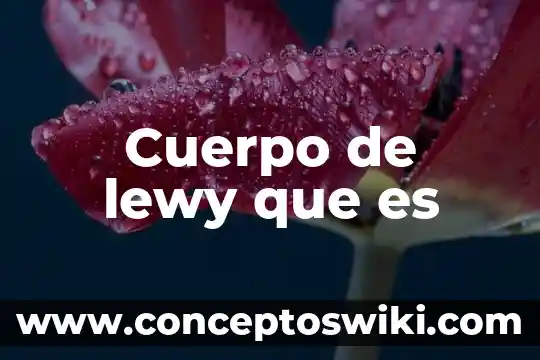 Que es el sodio en el cuerpo humano 3 Cuerpo de lewy que es