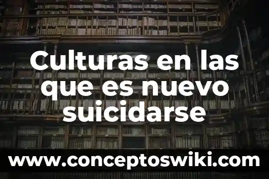 ¿Qué es culturas emergentes? 7 Culturas en las que es nuevo suicidarse