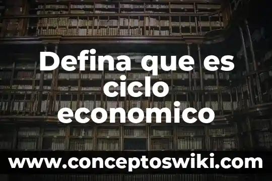 Que es el ciclo deal agua 4 Defina que es ciclo economico