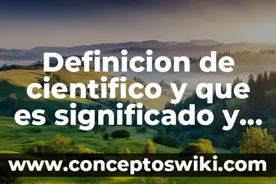 Qué es cachirulo significado 7 Definicion de cientifico y que es significado y concepto
