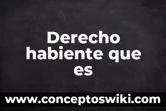 Y que es derecho 6 Derecho habiente que es