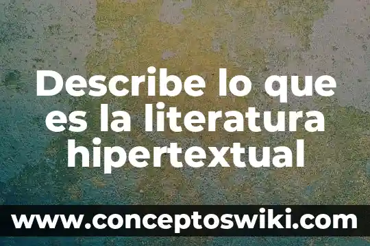 Que es una figura temporal en literatura 5 Describe lo que es la literatura hipertextual