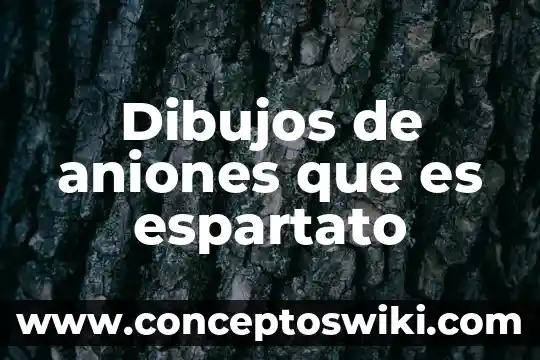 Dibujos de que es un monomio 4 Dibujos de aniones que es espartato