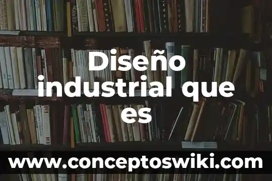Que es empaque industrial 6 Diseño industrial que es