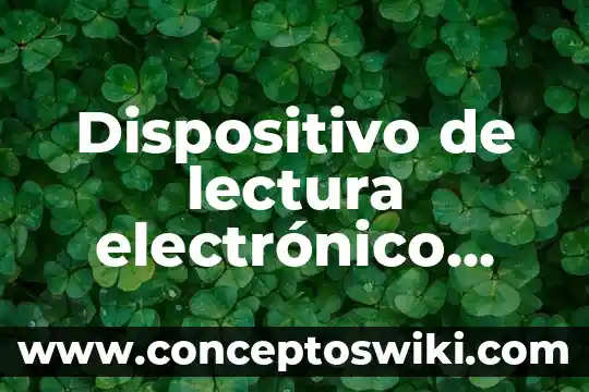 Qué es catálogo de comercio electrónico 7 Dispositivo de lectura electrónico que es