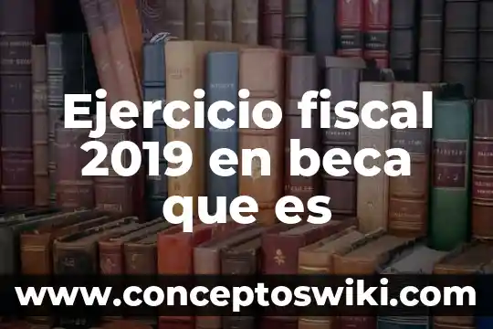 Que es ejercicio fisico y salud 3 Ejercicio fiscal 2019 en beca que es