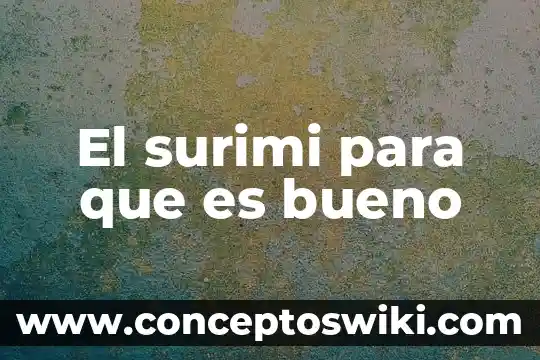 Para que es bueno las aceitunas 7 El surimi para que es bueno