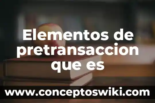 Elementos de la parábola que es 5 Elementos de pretransaccion que es