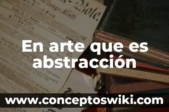 Que es el arte griego clasicismo 6 En arte que es abstracción