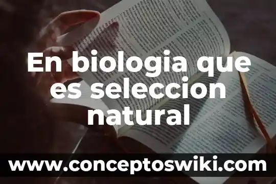 Que es perpetuacion en biologia 3 En biologia que es seleccion natural
