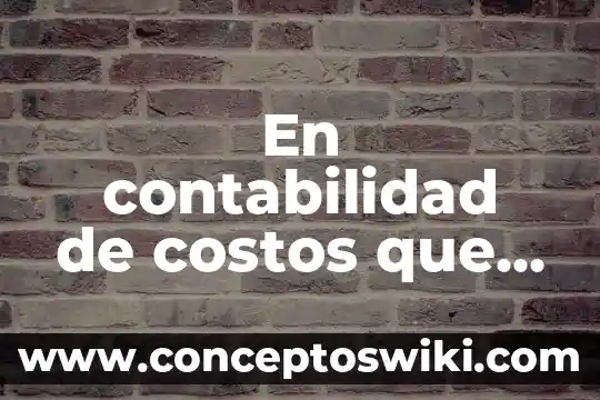 Metodo kostiakov lewis que es 3 En contabilidad de costos que es el metodo parametrico