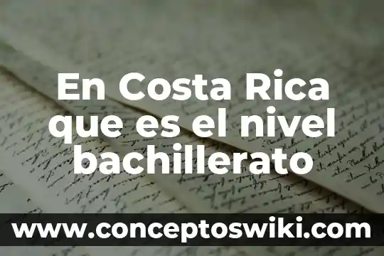 Que es nivel de intrusion 3 En Costa Rica que es el nivel bachillerato