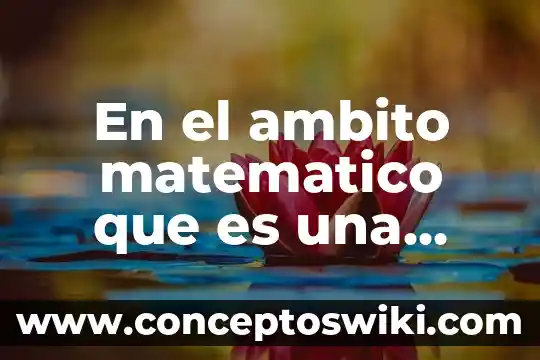Significado que es muy variable 5 En el ambito matematico que es una variable