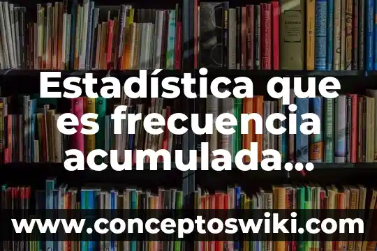 Que es error y tipos de errores estadistica 5 Estadística que es frecuencia acumulada Yahoo