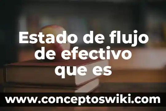 Qué es el flujo de efectivo en economía 8 Estado de flujo de efectivo que es