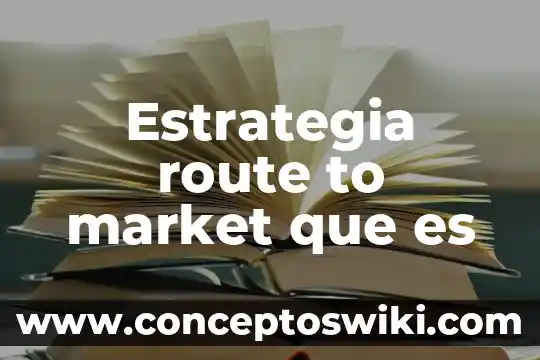 Qué es face to face en administración 4 Estrategia route to market que es