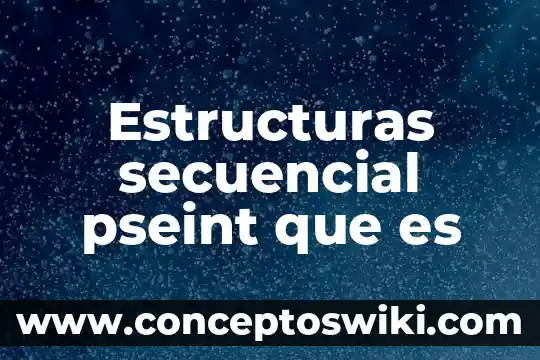 Estructuras horizontales construcción que es 5 Estructuras secuencial pseint que es