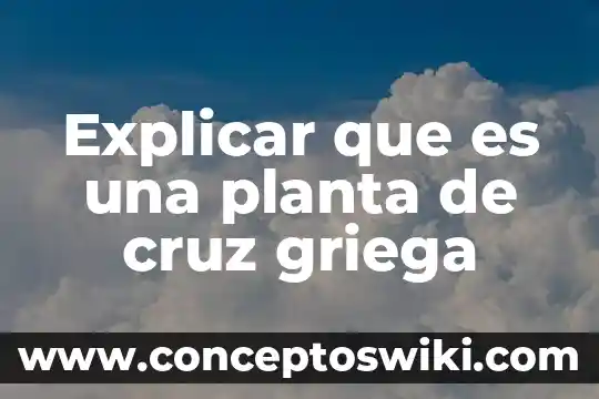 Que es una planta compacta de pretratamiento 3 Explicar que es una planta de cruz griega