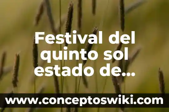 Que es el estado economico de una persona 3 Festival del quinto sol estado de mexico que es