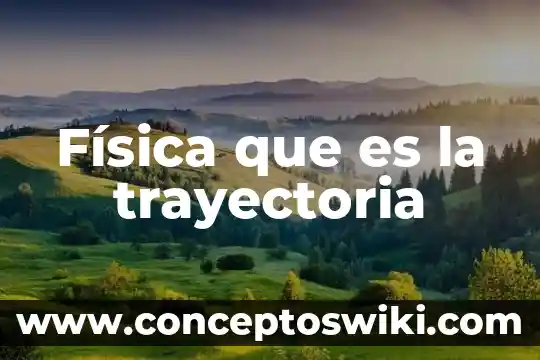 Que es la trayectoria de la tierra entorno al sol 5 Física que es la trayectoria