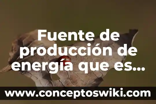 Qué es la energía hidroeléctrica 3 Fuente de producción de energía que es inagotable